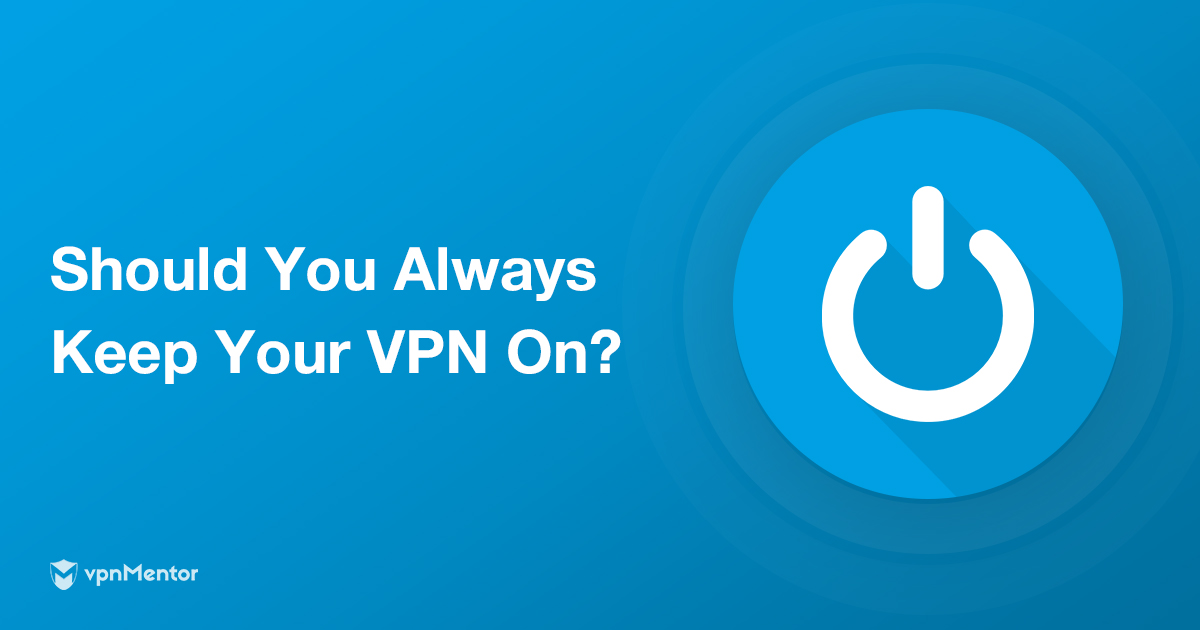 האם תמיד כדאי להשתמש ב-VPN? זה תלוי בשבעת הגורמים האלה