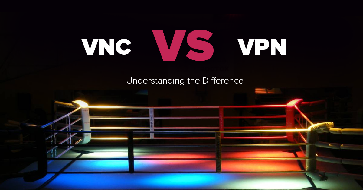 VPN מול  VNC- מי מהם בטוח יותר? מי מהם מהיר יותר?