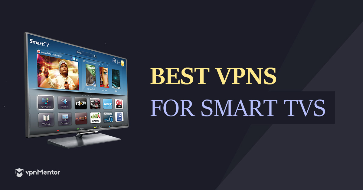 רשתות ה-VPN הטובות ביותר לטלוויזיה חכמה – מהירות גבוהה ומחיר נמוך