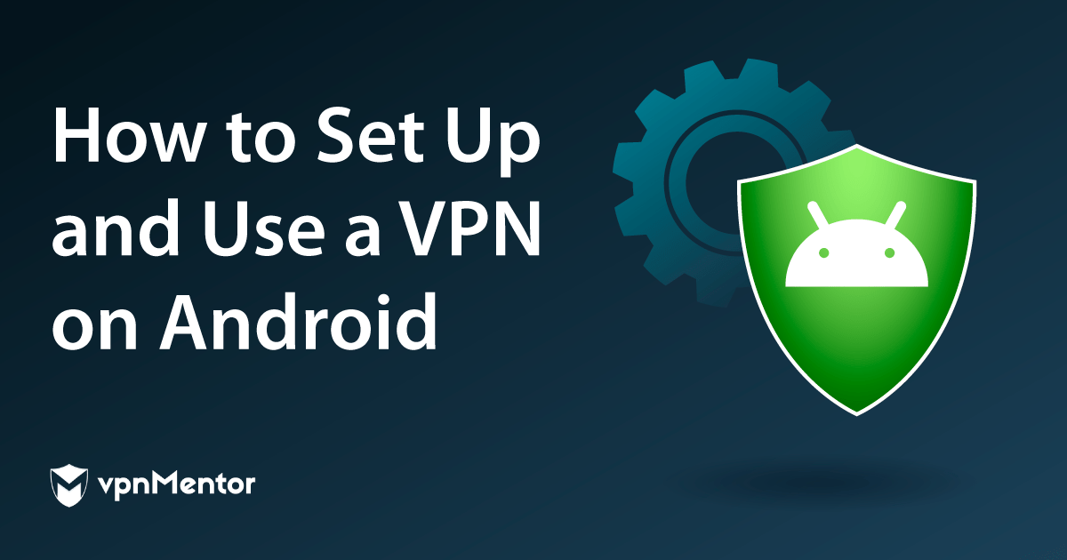 איך להתחבר ל-VPN על אנדרואיד ב-5 שלבים קלים