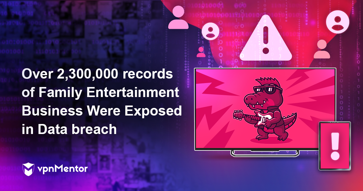 Over 2,300,000 records of Family Entertainment Business Were Exposed in Data breach